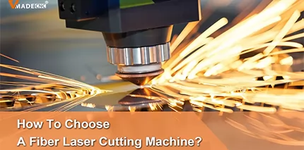 How To Choose A Fiber Laser Cutting Machine?