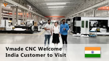 Vmade CNC Welcome India Customer to Visit
